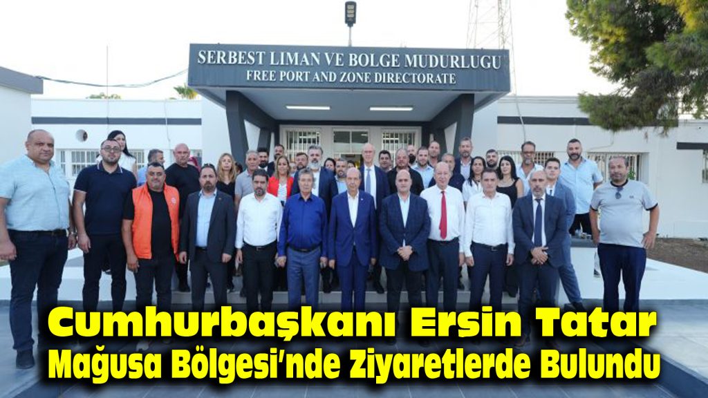 Cumhurbaşkanı Ersin Tatar, Mağusa Bölgesi’nde ziyaretlerde bulundu