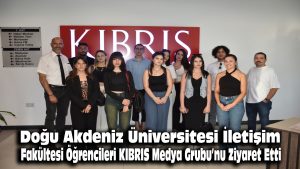 Doğu Akdeniz Üniversitesi İletişim Fakültesi öğrencileri KIBRIS Medya Grubu’nu ziyaret etti