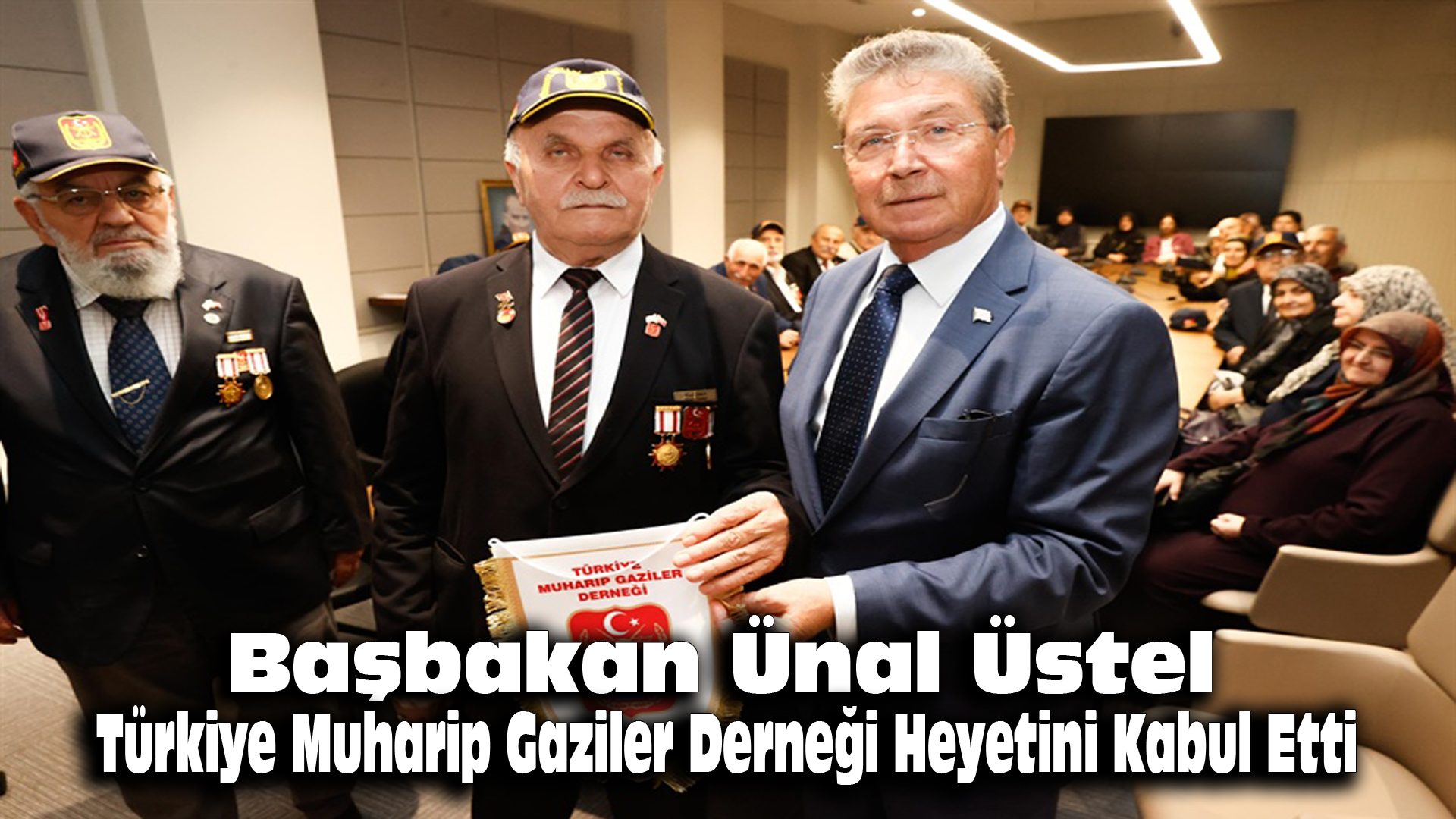 Başbakan Ünal Üstel, Türkiye Muharip Gaziler Derneği Heyetini Kabul Etti