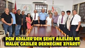 PGM ADALIER’DEN ŞEHİT AİLELERİ VE MALÜL GAZİLER DERNEĞİNE ZİYARET
