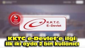 KKTC e-Devlet’e ilgi: İlk iki ayda 2 bin kullanıcı