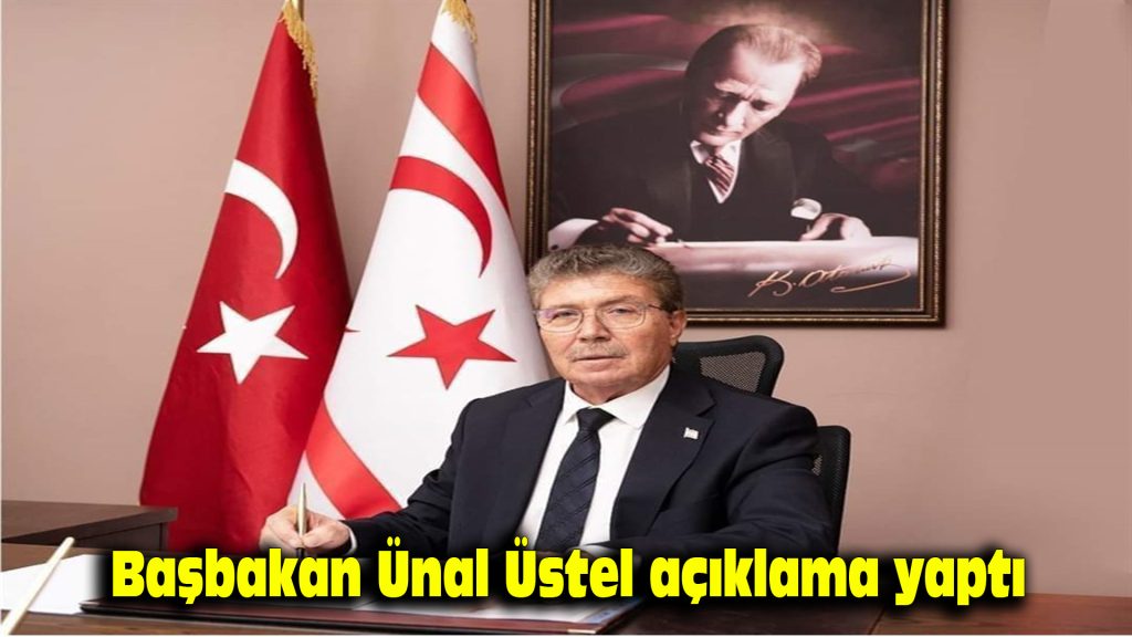 Başbakan Ünal Üstel açıklama yaptı….