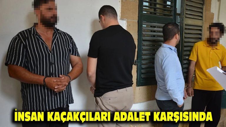 İNSAN KAÇAKÇILARI ADALET KARŞISINDA