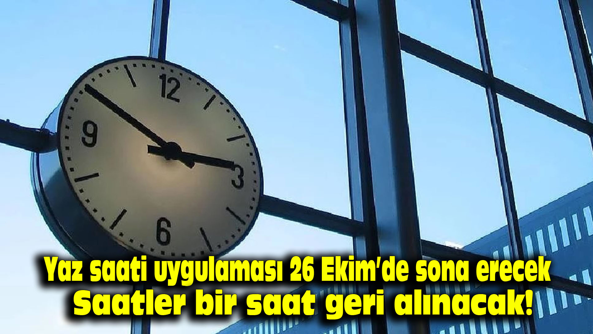 Yaz saati uygulaması 26 Ekim’de sona erecek: Saatler bir saat geri alınacak!
