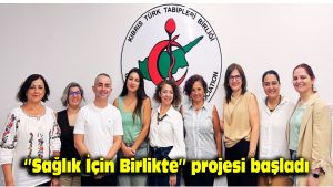 “Sağlık İçin Birlikte” projesi başladı