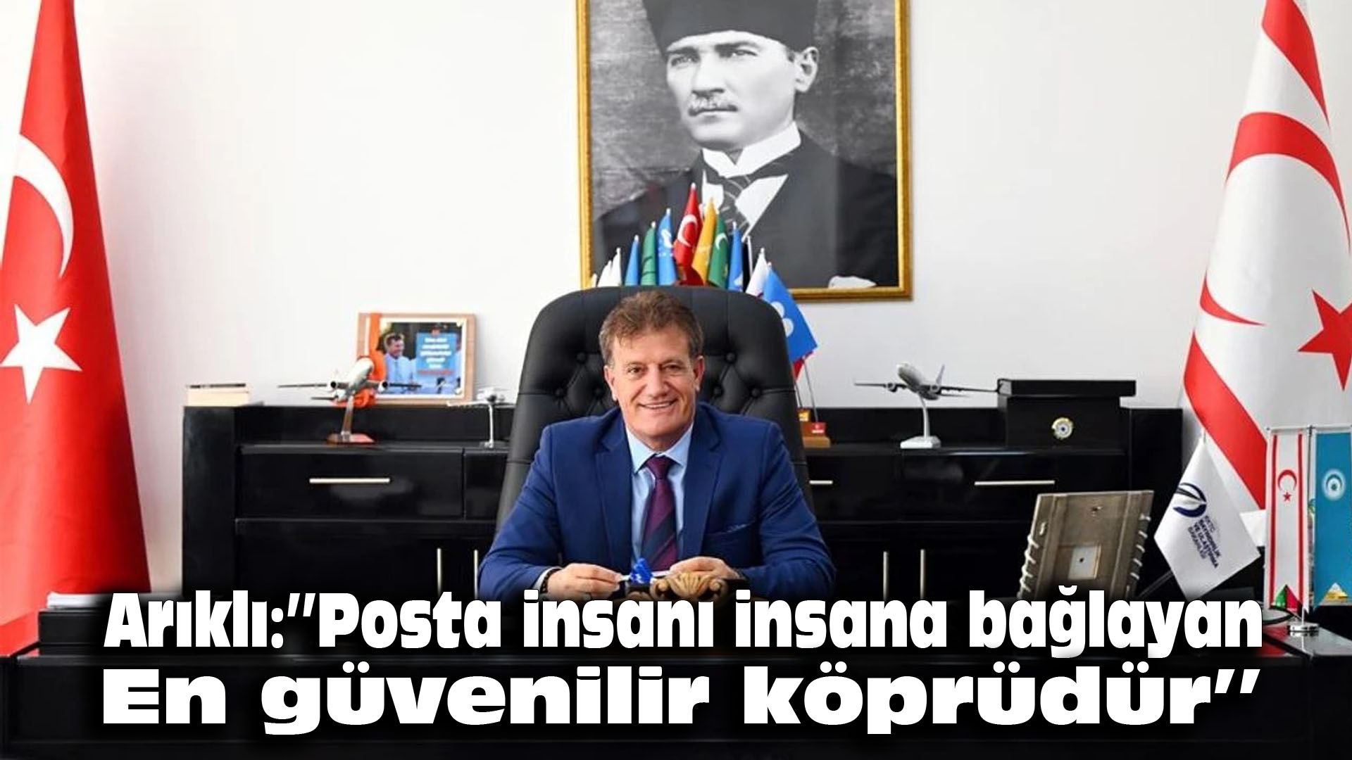Arıklı: “Posta, insanı insana bağlayan en güvenilir köprüdür”
