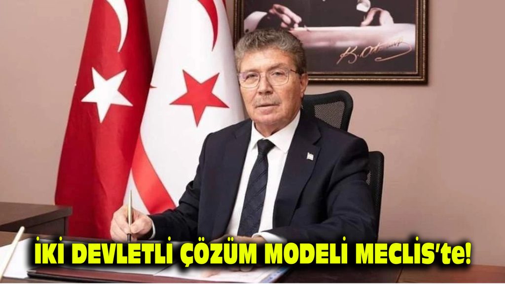 İki devletli çözüm modeli Meclis’te!