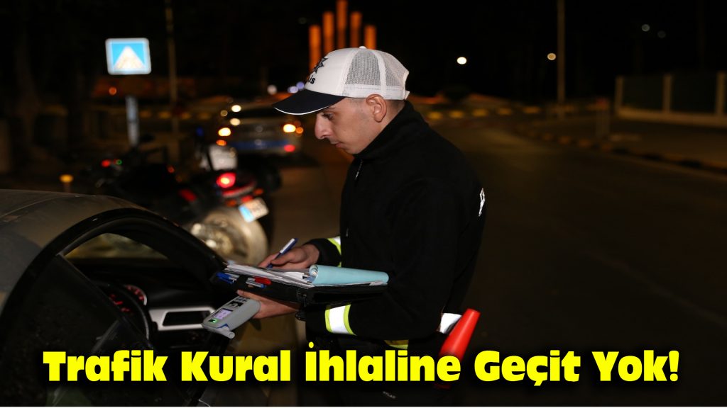 Trafik Kural İhlaline Geçit Yok!