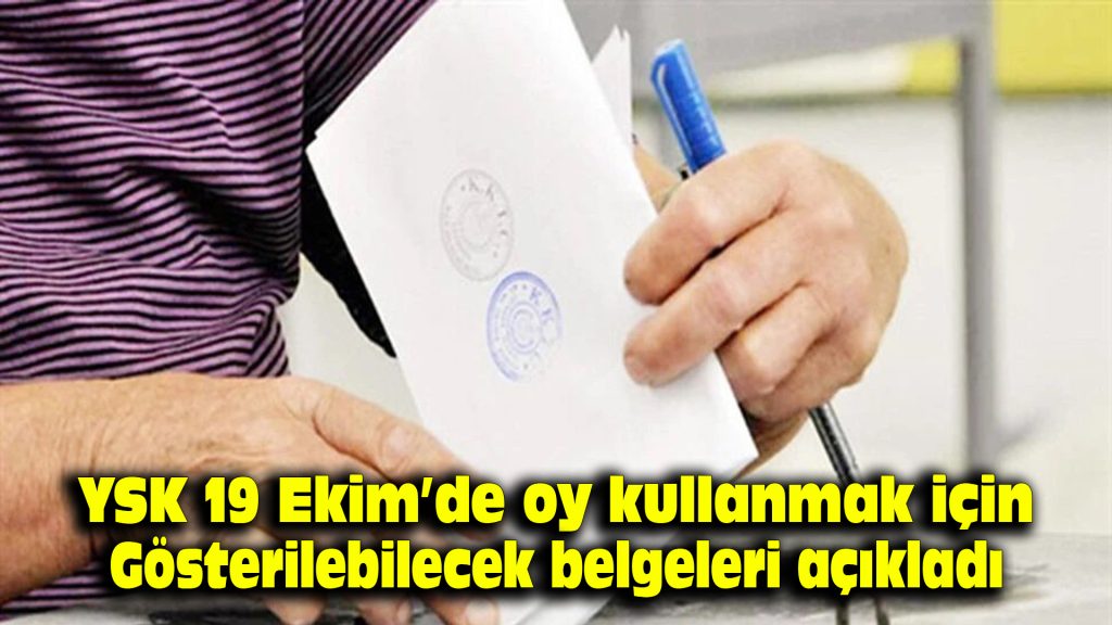 YSK, 19 Ekim’de oy kullanmak için gösterilebilecek belgeleri açıkladı