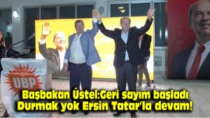 Başbakan Üstel: Geri sayım başladı; durmak yok, Ersin Tatar’la devam!
