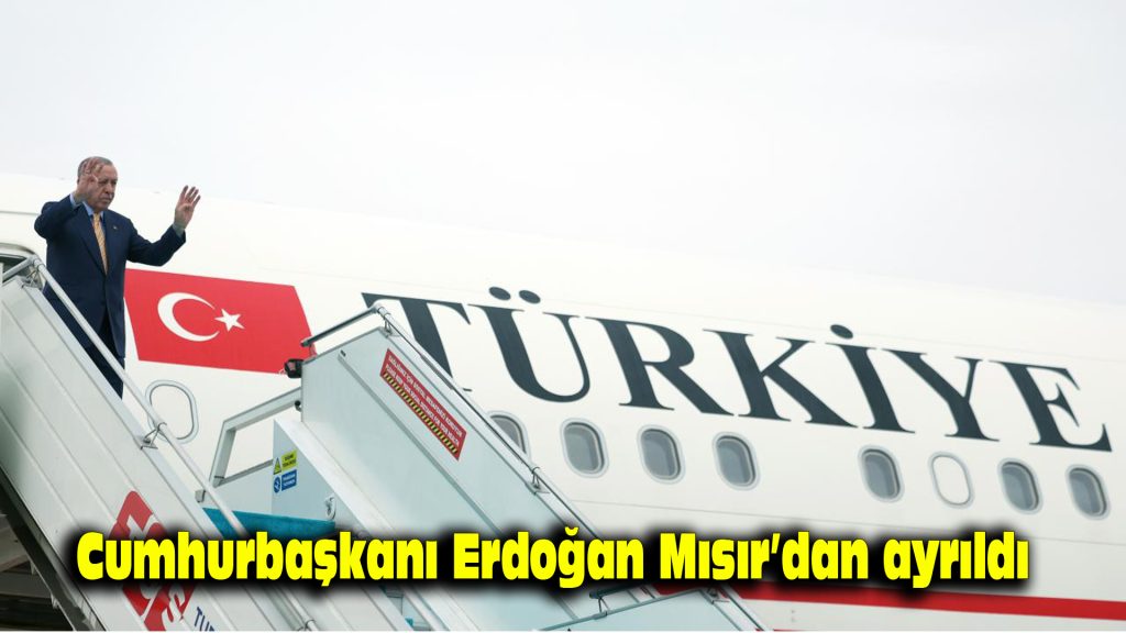 Cumhurbaşkanı Erdoğan, Mısır’dan ayrıldı