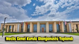 Meclis Genel Kurulu olağanüstü toplandı…