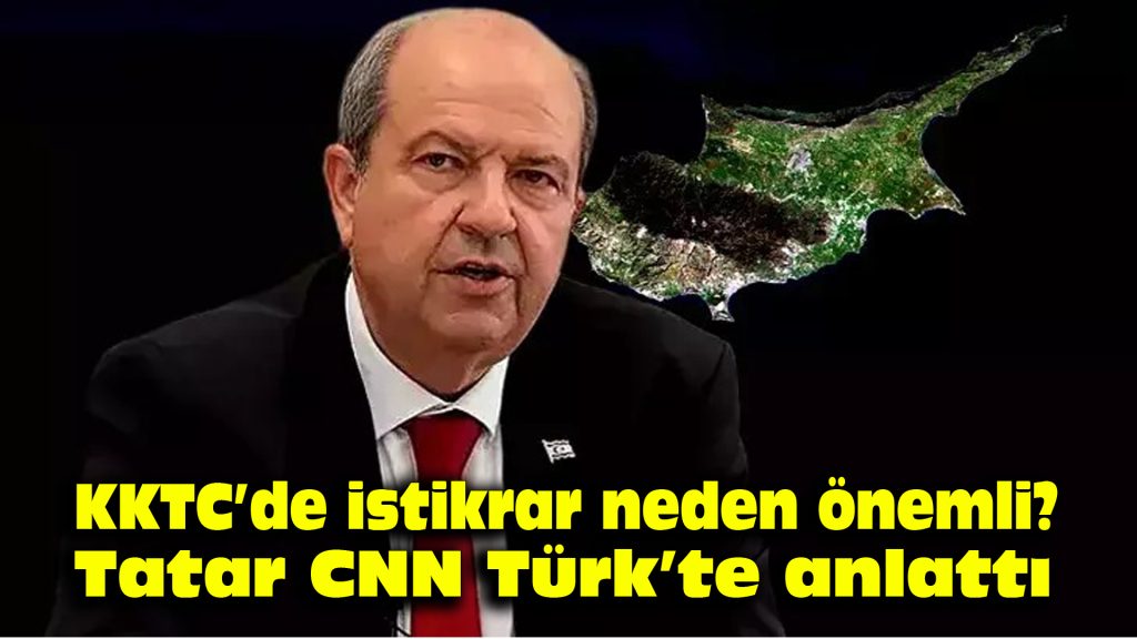 KKTC’de istikrar neden önemli? Ersin Tatar, CNN Türk’te anlattı