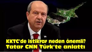 KKTC’de istikrar neden önemli? Ersin Tatar, CNN Türk’te anlattı