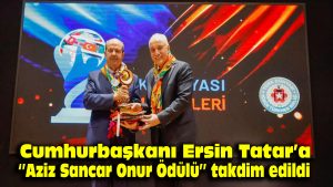 Cumhurbaşkanı Ersin Tatar’a “Aziz Sancar Onur Ödülü” takdim edildi