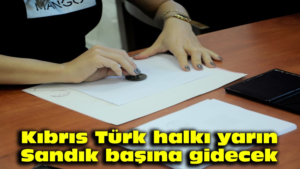 Kıbrıs Türk halkı yarın sandık başına gidecek