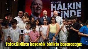 Tatar: Birlikte başardık, birlikte başaracağız
