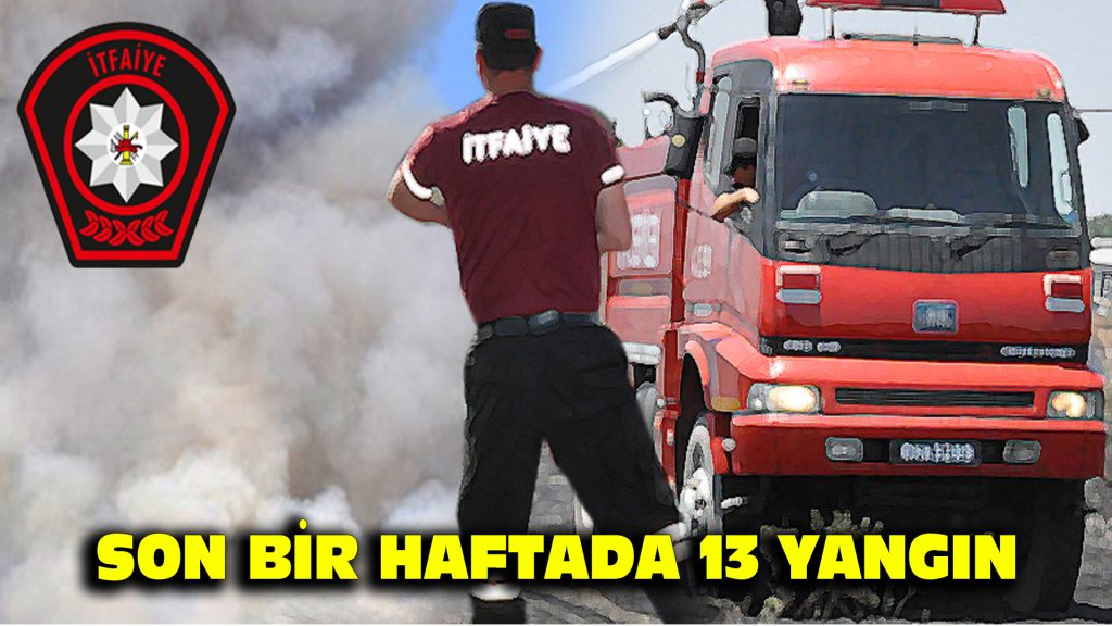 Son bir haftada 13 yangın