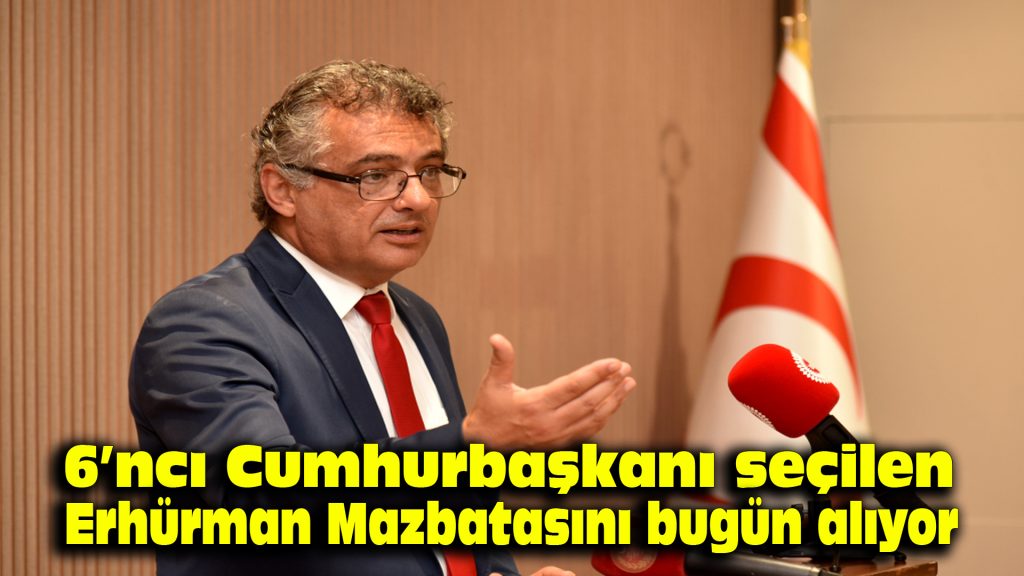 6’ncı Cumhurbaşkanı seçilen Erhürman, mazbatasını bugün alıyor