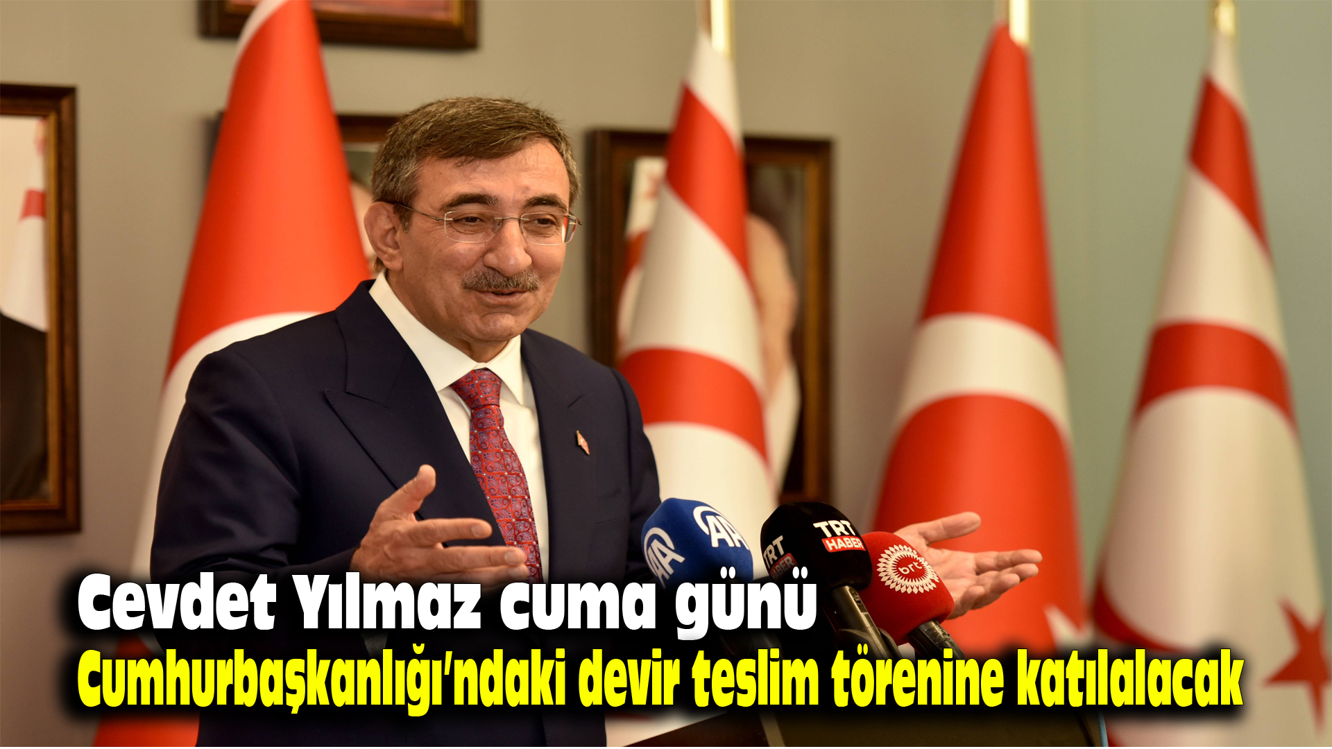 Cevdet Yılmaz, cuma günü Cumhurbaşkanlığı’ndaki devir teslim törenine katılacak