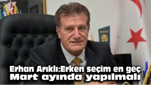 Erhan Arıklı: Erken seçim en geç mart ayında yapılmalı