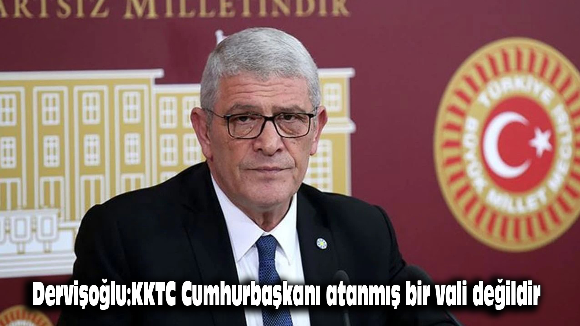Dervişoğlu: KKTC Cumhurbaşkanı atanmış bir vali değildir