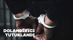 Dolandırıcı tutuklandı
