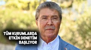 Tüm kurumlarda etkin denetim başlıyor