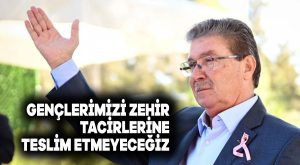 Gençlerimizi zehir tacirlerine teslim etmeyeceğiz
