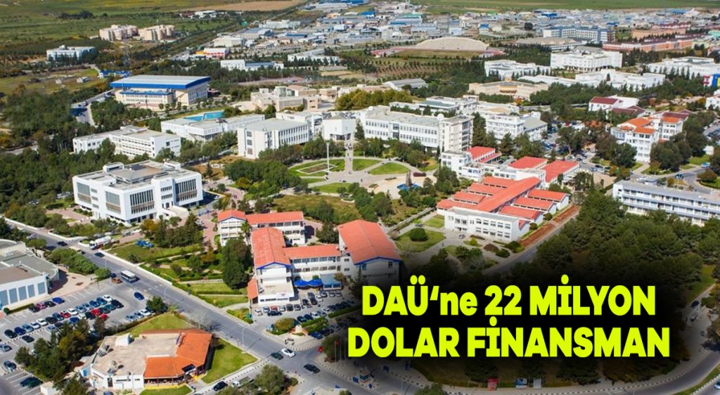 DAÜ’ne 22 milyon dolar finansman