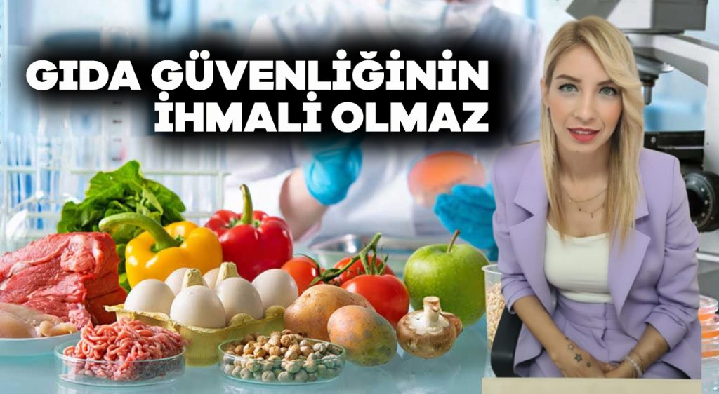 Gıda güvenliğinin ihmali olmaz