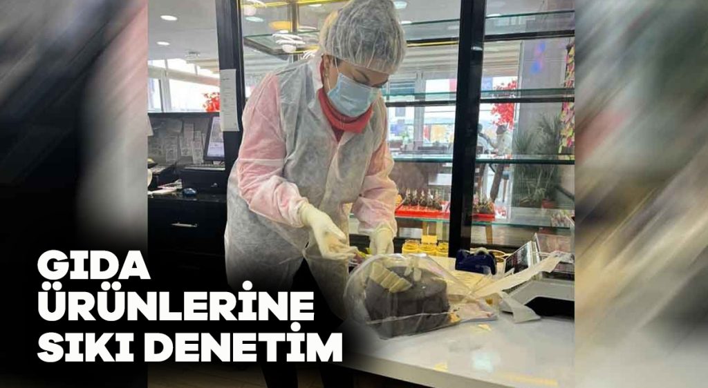 Gıda ürünlerine sıkı denetim