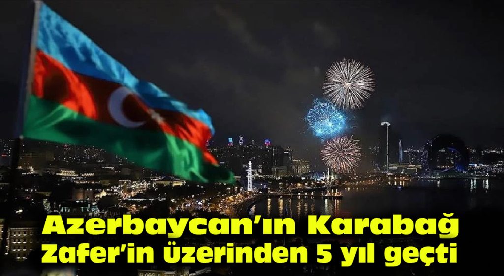 Azerbaycan’ın Karabağ Zaferi’nin üzerinden 5 yıl geçti