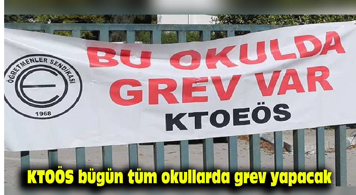 KTOEÖS, bugün tüm okullarda grev yapacak