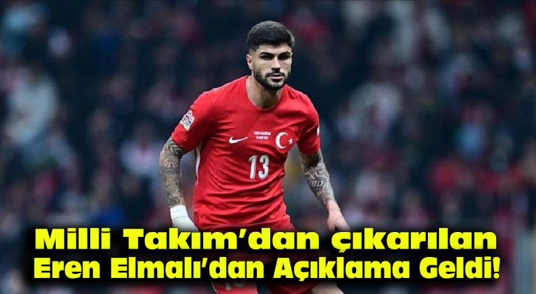 Milli Takım’dan çıkarılan Eren Elmalı’dan açıklama geldi!