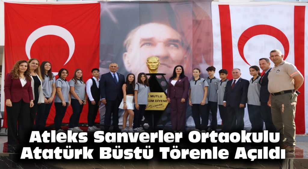 Atleks Sanverler Ortaokulu Atatürk Büstü, törenle açıldı