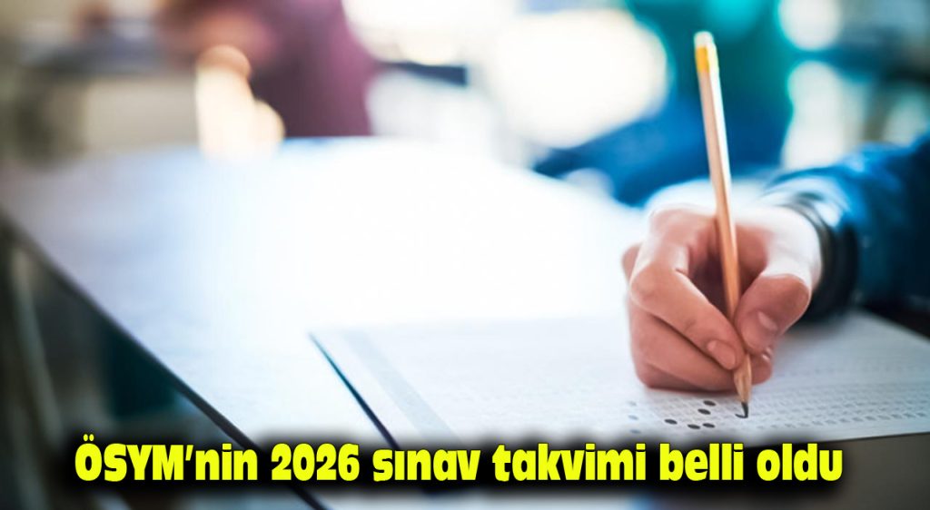 ÖSYM’nin 2026 sınav takvimi belli oldu