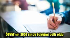 ÖSYM’nin 2026 sınav takvimi belli oldu