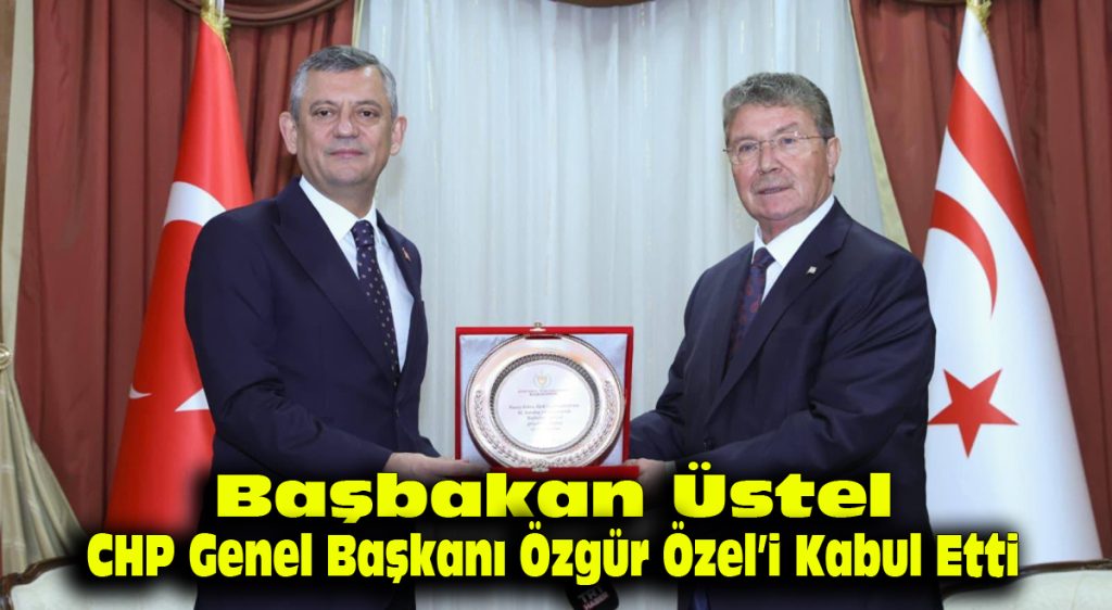 Başbakan Üstel, CHP Genel Başkanı Özgür Özel’i kabul etti