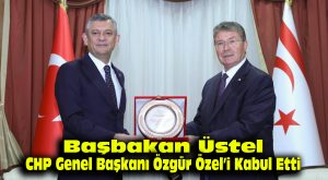 Başbakan Üstel, CHP Genel Başkanı Özgür Özel’i kabul etti