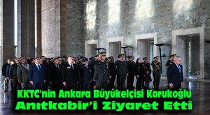 KKTC’nin Ankara Büyükelçisi Korukoğlu, Anıtkabir’i ziyaret etti