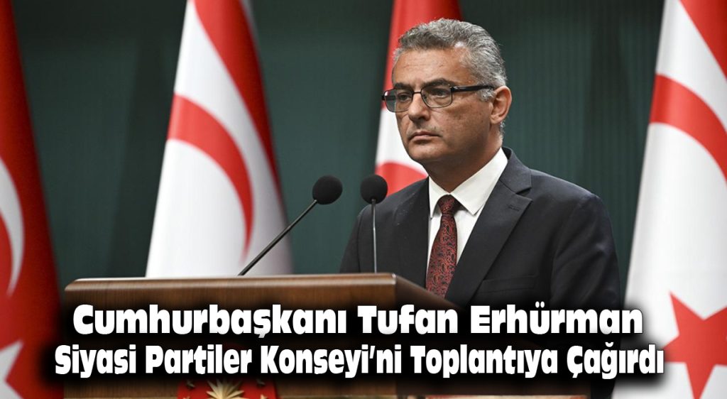 Cumhurbaşkanı Tufan Erhürman, Siyasi Partiler Konseyi’ni toplantıya çağırdı