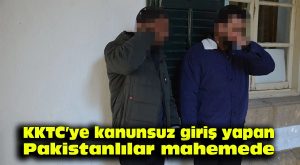 KKTC’ye kanunsuz giriş yapan Pakistanlılar mahkemede…