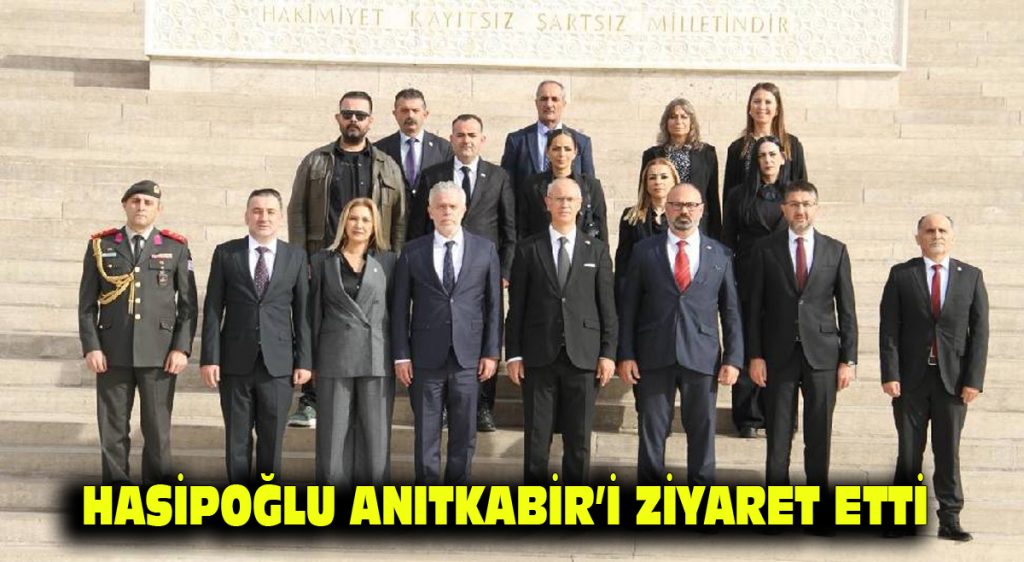 Hasipoğlu, Anıtkabir’i ziyaret etti