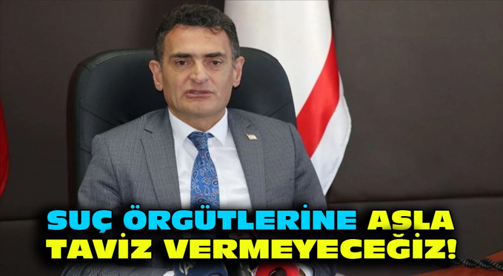 Suç örgütlerine asla taviz vermeyeceğiz!