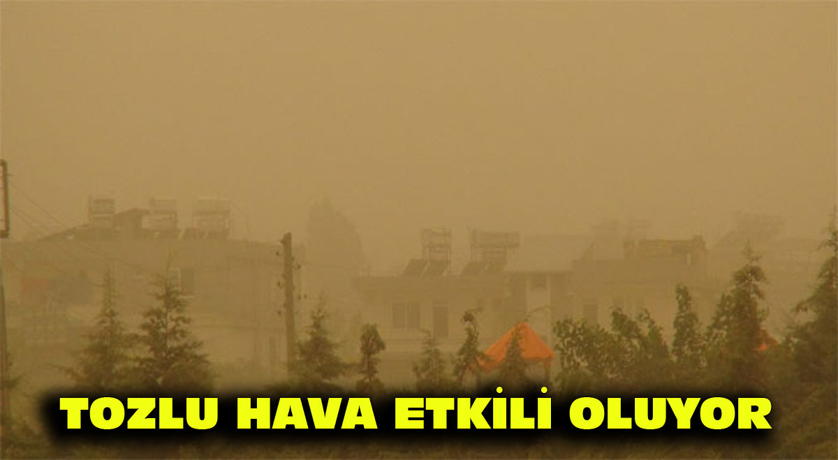 Tozlu hava etkili oluyor