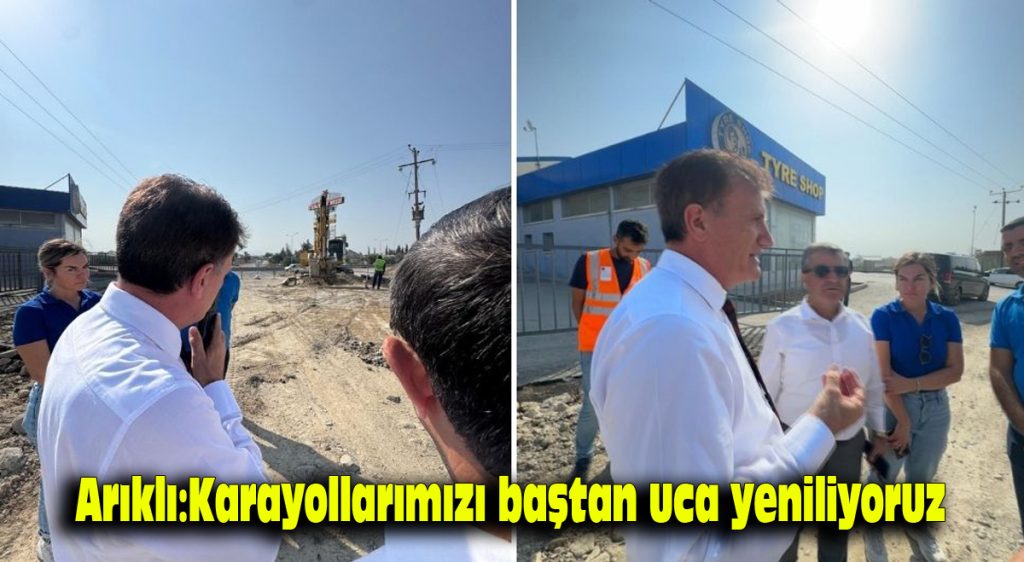 Arıklı: Karayollarımızı baştan uca yeniliyoruz
