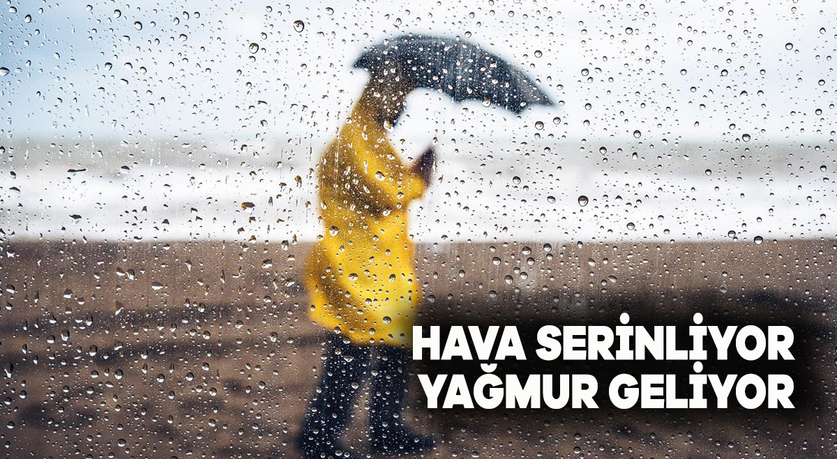Hava serinliyor yağmur geliyor