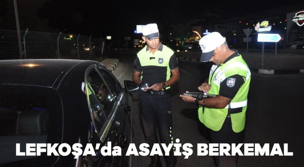 Lefkoşa’da asayiş berkemal