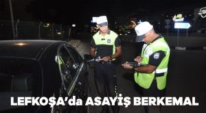 Lefkoşa’da asayiş berkemal